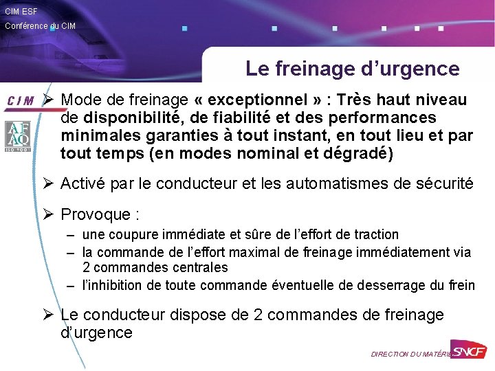 CIM ESF Conférence du CIM Le freinage d’urgence Ø Mode de freinage « exceptionnel