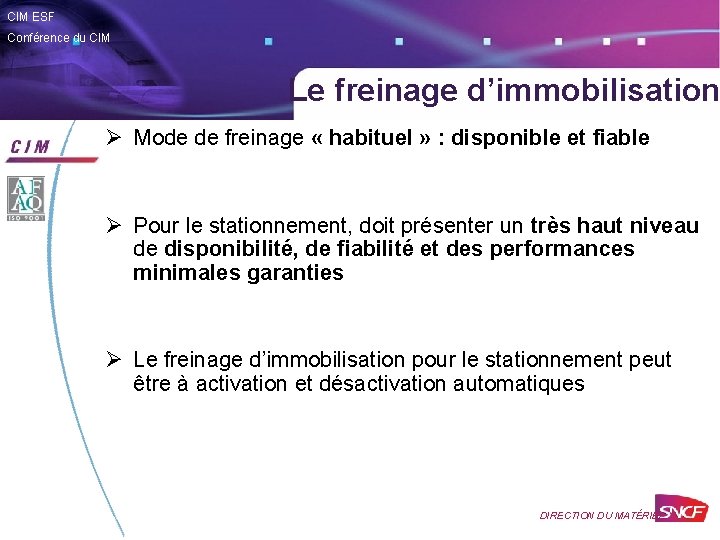 CIM ESF Conférence du CIM Le freinage d’immobilisation Ø Mode de freinage « habituel