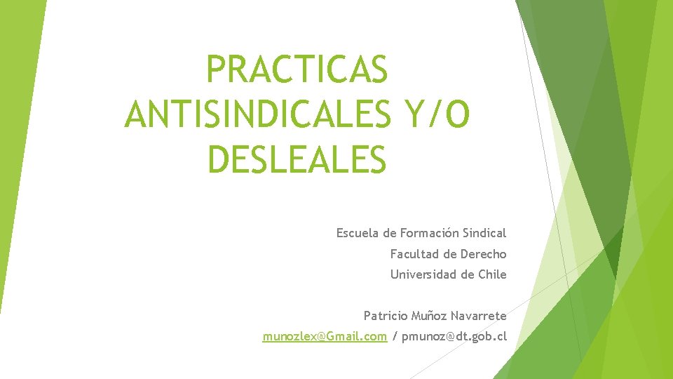 PRACTICAS ANTISINDICALES Y/O DESLEALES Escuela de Formación Sindical Facultad de Derecho Universidad de Chile