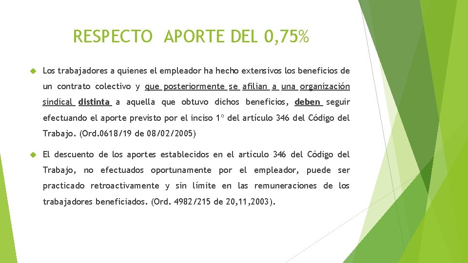 RESPECTO APORTE DEL 0, 75% Los trabajadores a quienes el empleador ha hecho extensivos