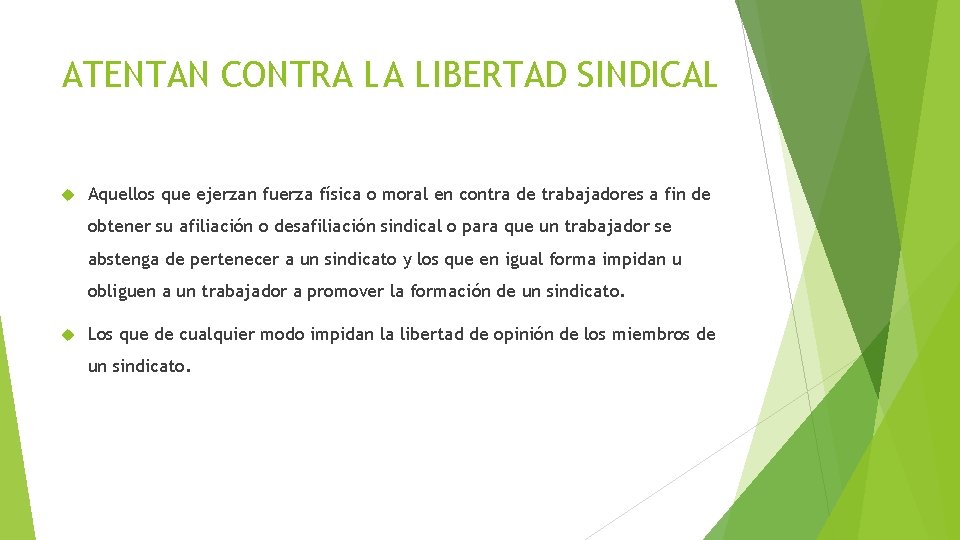 ATENTAN CONTRA LA LIBERTAD SINDICAL Aquellos que ejerzan fuerza física o moral en contra