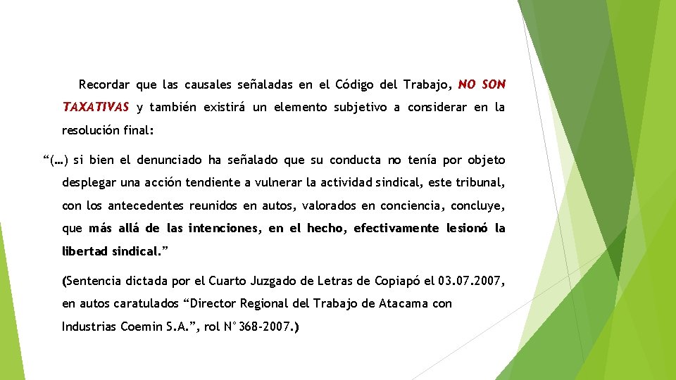 Recordar que las causales señaladas en el Código del Trabajo, NO SON TAXATIVAS y