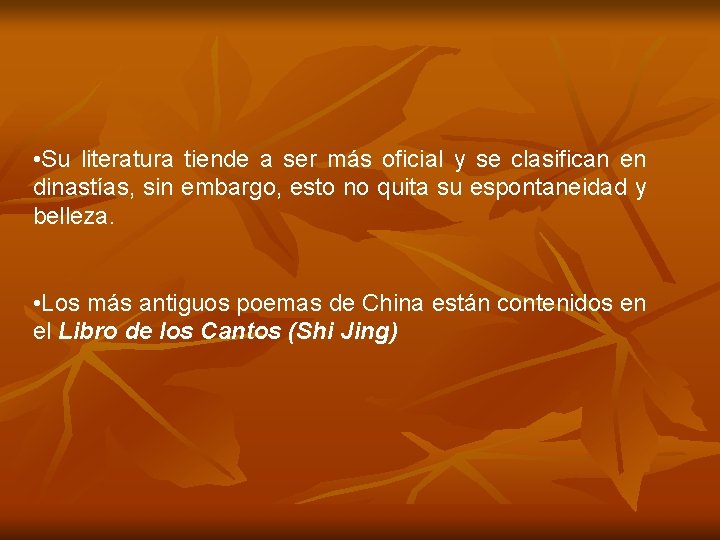  • Su literatura tiende a ser más oficial y se clasifican en dinastías,