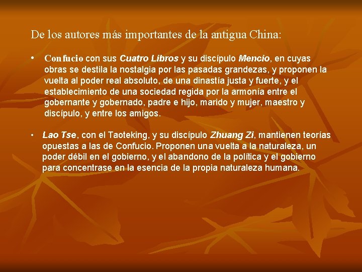 De los autores más importantes de la antigua China: • Confucio con sus Cuatro