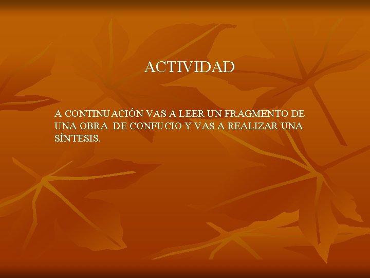 ACTIVIDAD A CONTINUACIÓN VAS A LEER UN FRAGMENTO DE UNA OBRA DE CONFUCIO Y