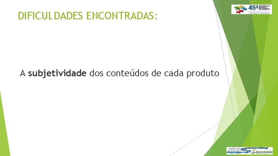 DIFICULDADES ENCONTRADAS: A subjetividade dos conteúdos de cada produto 