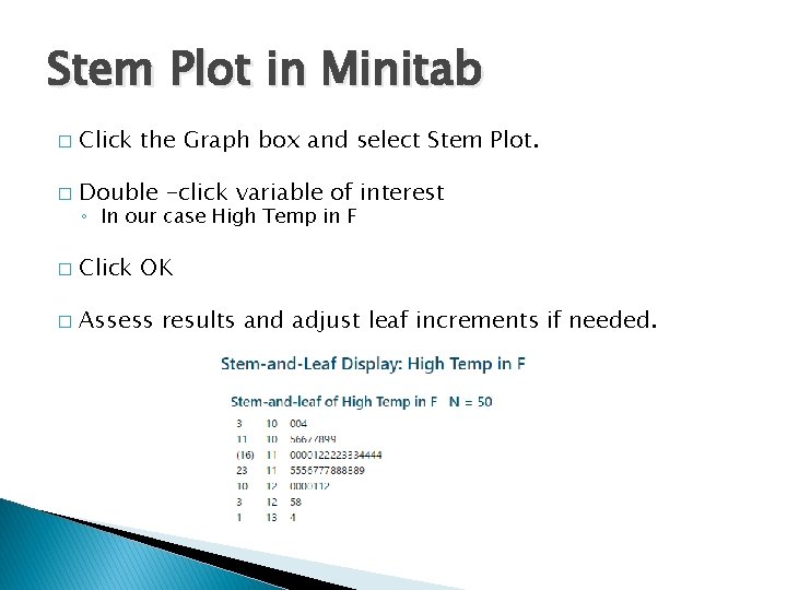 Stem Plot in Minitab � Click the Graph box and select Stem Plot. �