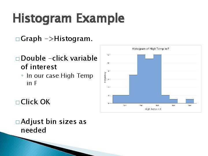 Histogram Example � Graph ->Histogram. � Double -click variable of interest ◦ In our