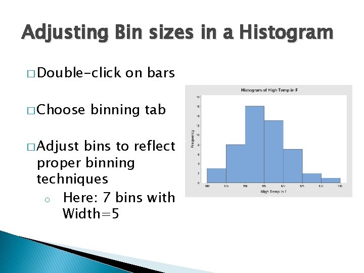 Adjusting Bin sizes in a Histogram � Double-click � Choose � Adjust on bars