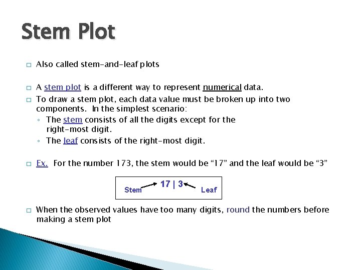 Stem Plot � � Also called stem-and-leaf plots A stem plot is a different