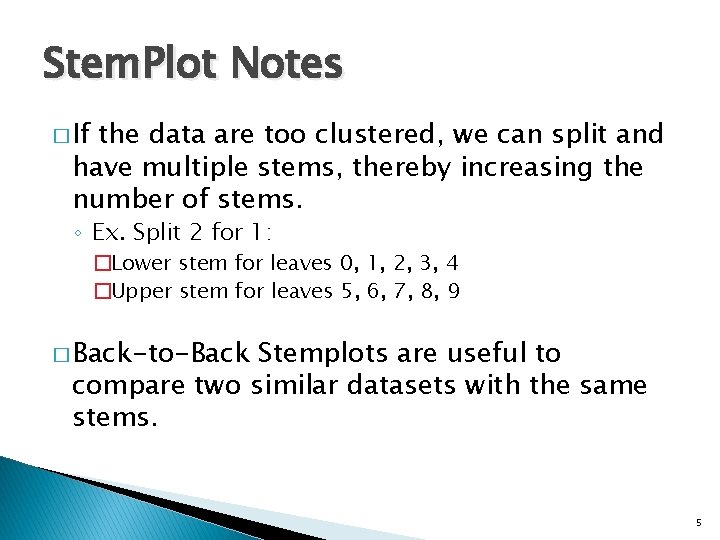 Stem. Plot Notes � If the data are too clustered, we can split and