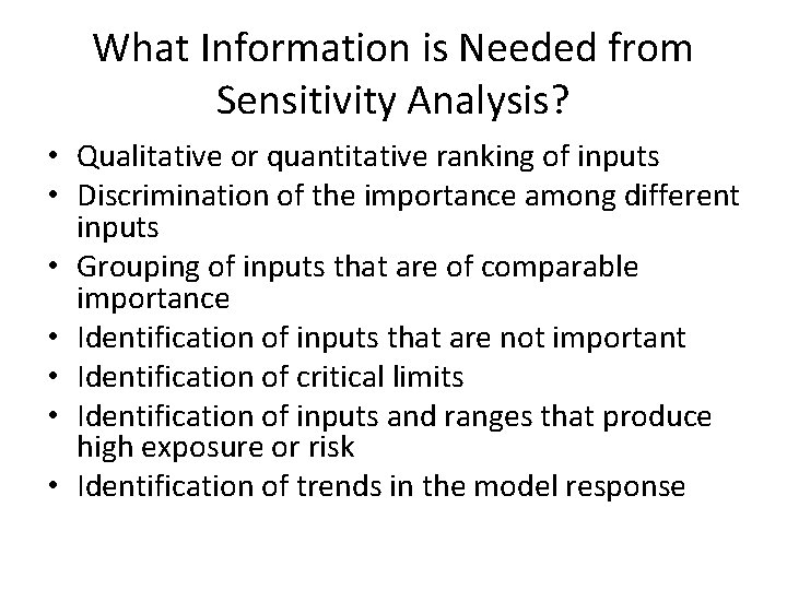 What Information is Needed from Sensitivity Analysis? • Qualitative or quantitative ranking of inputs