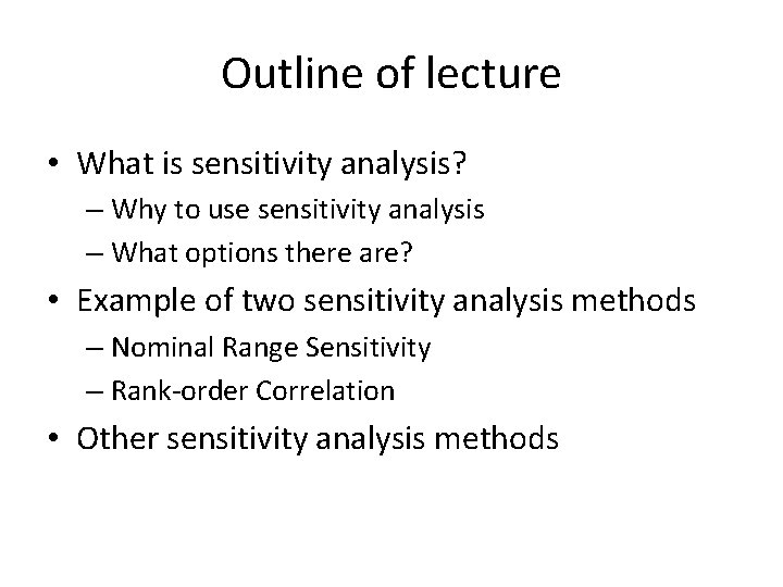 Outline of lecture • What is sensitivity analysis? – Why to use sensitivity analysis