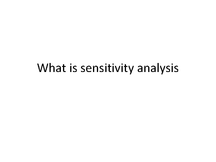 What is sensitivity analysis 