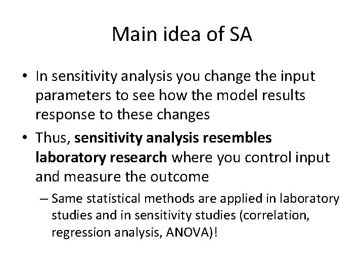 Main idea of SA • In sensitivity analysis you change the input parameters to