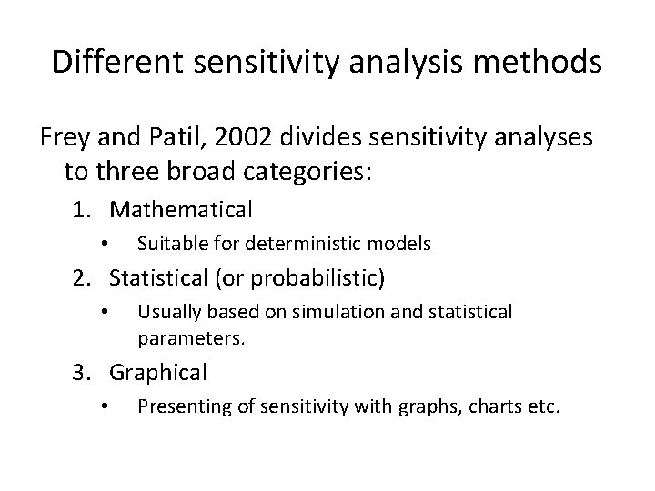 Different sensitivity analysis methods Frey and Patil, 2002 divides sensitivity analyses to three broad