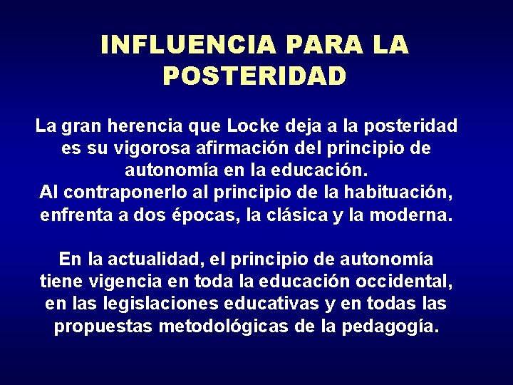 INFLUENCIA PARA LA POSTERIDAD La gran herencia que Locke deja a la posteridad es