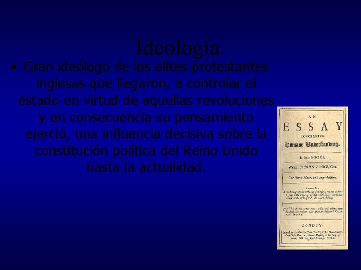 Ideología. • Gran ideólogo de los elites protestantes inglesas que llegaron, a controlar el