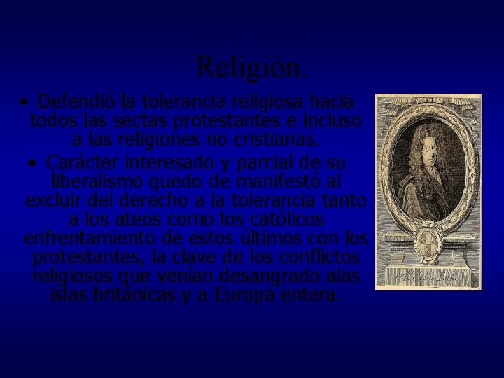Religión. • Defendió la tolerancia religiosa hacia todos las sectas protestantes e incluso a