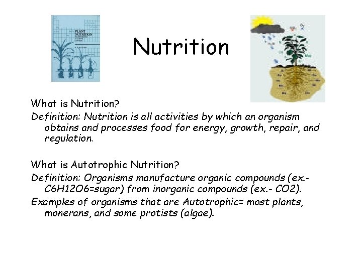 Nutrition What is Nutrition? Definition: Nutrition is all activities by which an organism obtains