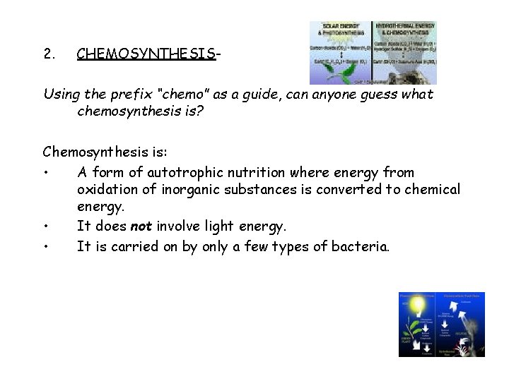 2. CHEMOSYNTHESIS- Using the prefix “chemo” as a guide, can anyone guess what chemosynthesis