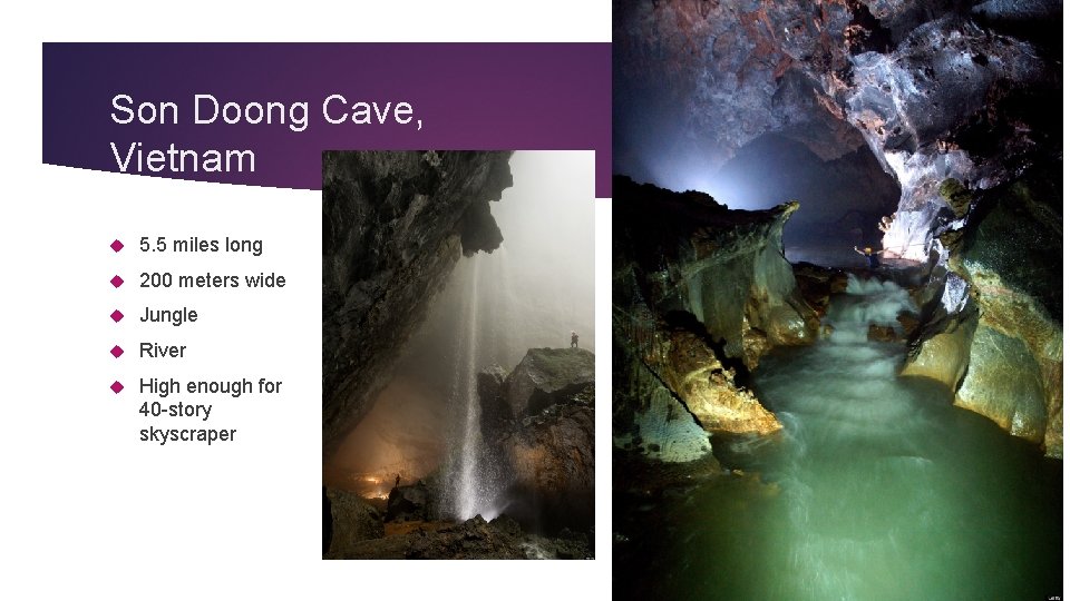Son Doong Cave, Vietnam 5. 5 miles long 200 meters wide Jungle River High