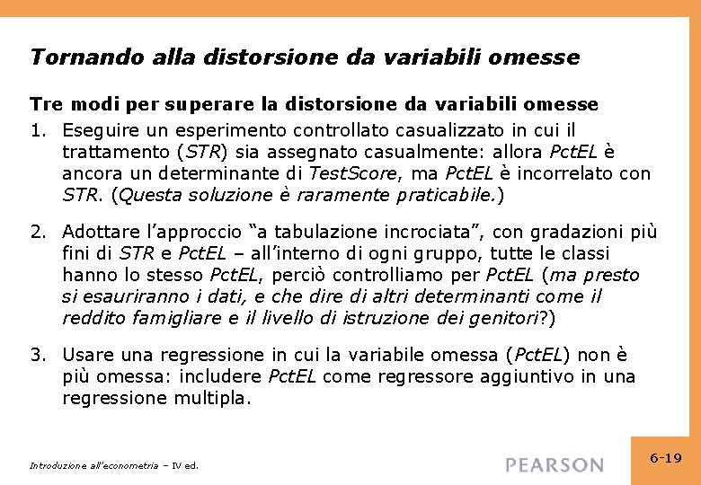 Tornando alla distorsione da variabili omesse Tre modi per superare la distorsione da variabili