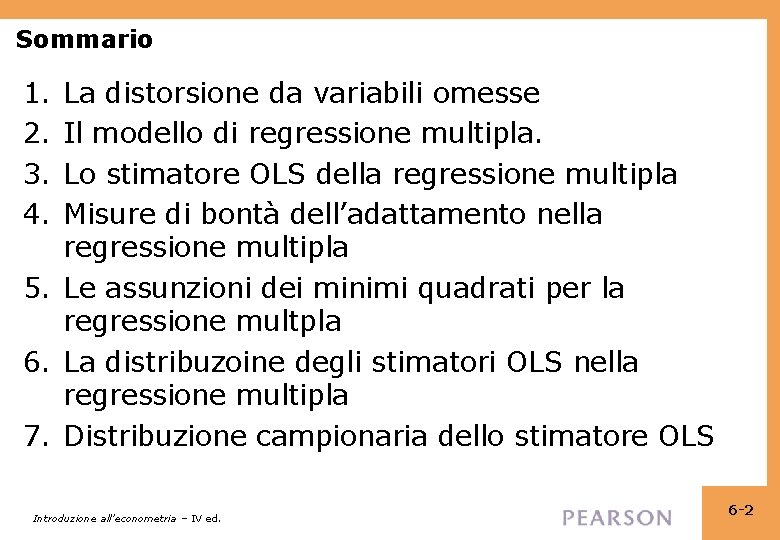 Sommario 1. 2. 3. 4. La distorsione da variabili omesse Il modello di regressione