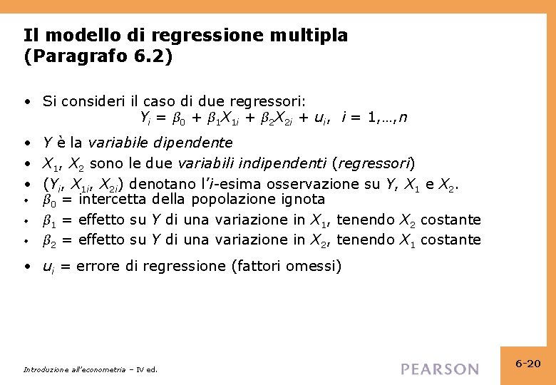 Il modello di regressione multipla (Paragrafo 6. 2) • Si consideri il caso di