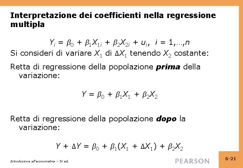 Interpretazione dei coefficienti nella regressione multipla Yi = β 0 + β 1 X