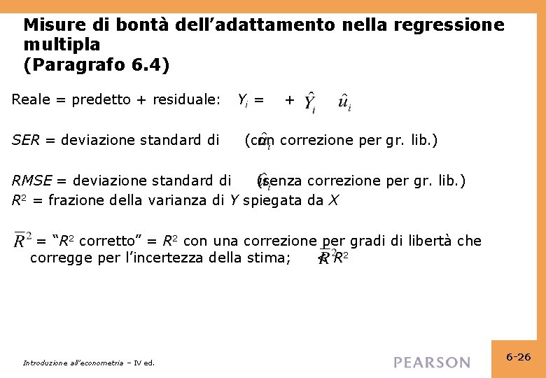 Misure di bontà dell’adattamento nella regressione multipla (Paragrafo 6. 4) Reale = predetto +