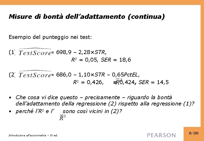 Misure di bontà dell’adattamento (continua) Esempio del punteggio nei test: (1) = 698, 9