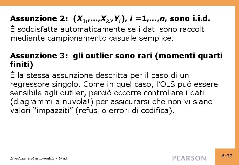 Assunzione 2: (X 1 i, …, Xki, Yi), i =1, …, n, sono i.