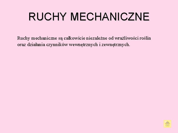 RUCHY MECHANICZNE Ruchy mechaniczne są całkowicie niezależne od wrażliwości roślin oraz działania czynników wewnętrznych