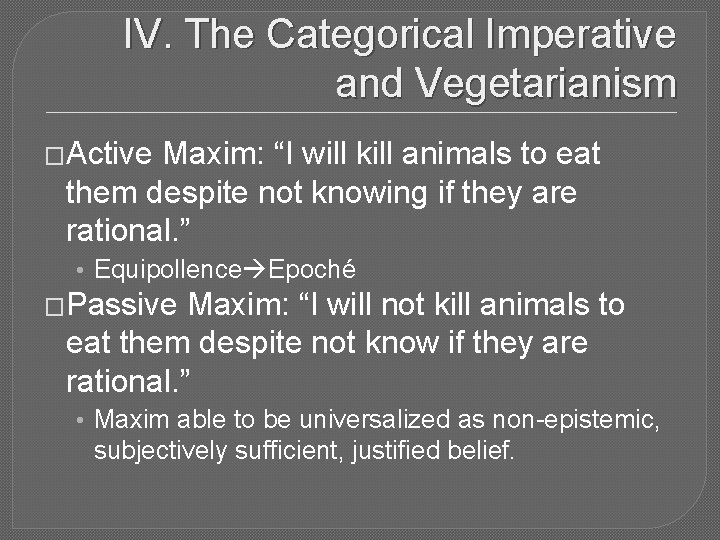 IV. The Categorical Imperative and Vegetarianism �Active Maxim: “I will kill animals to eat