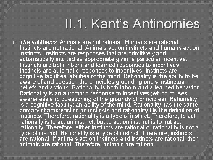 II. 1. Kant’s Antinomies � The antithesis: Animals are not rational. Humans are rational.