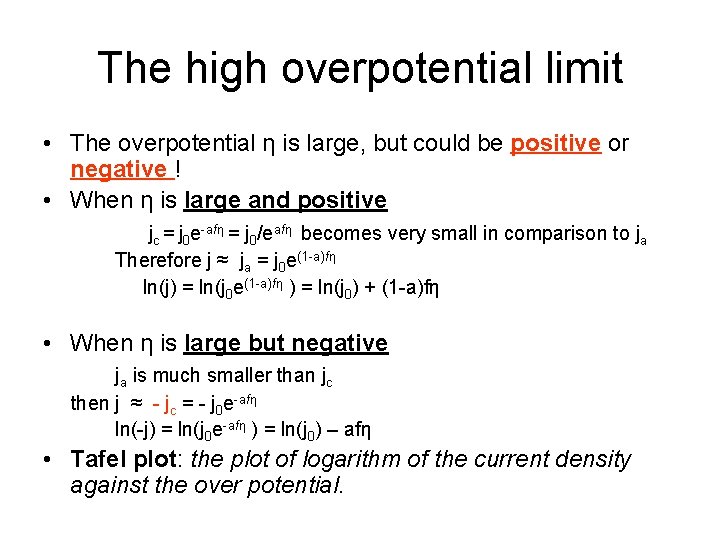 The high overpotential limit • The overpotential η is large, but could be positive