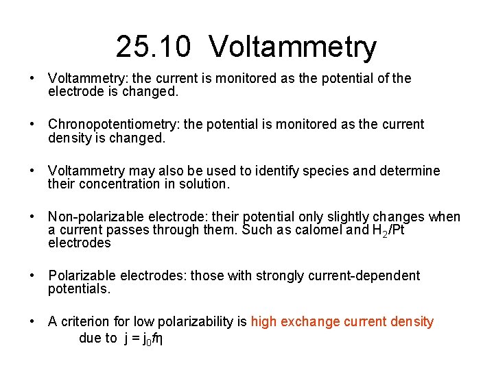 25. 10 Voltammetry • Voltammetry: the current is monitored as the potential of the