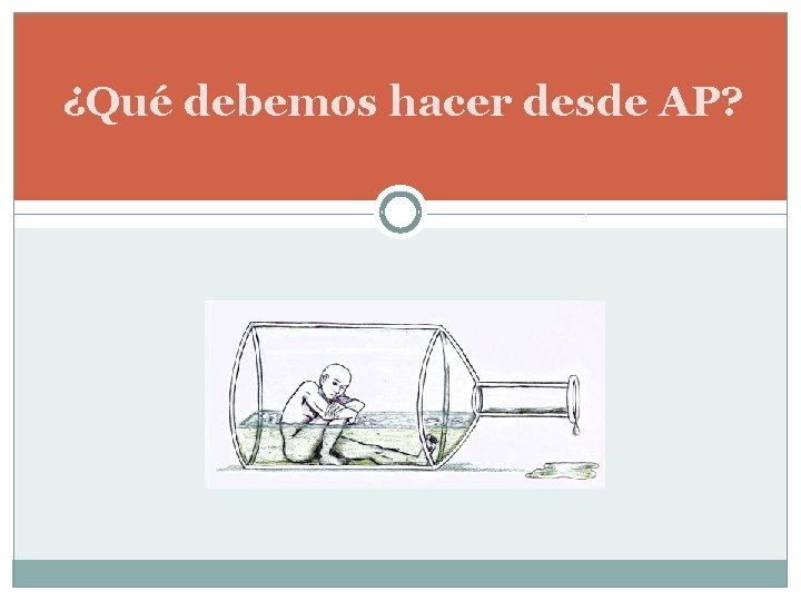 ¿Qué debemos hacer desde AP? ¿Qué debemos hacer desde AP?