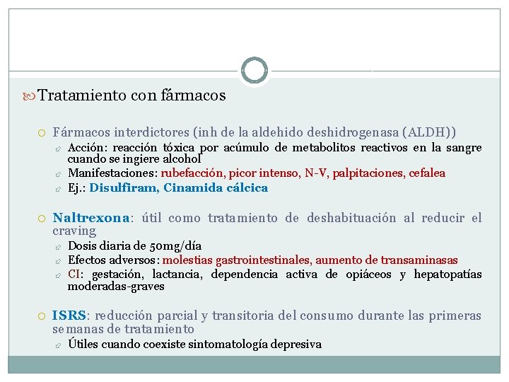 Tratamiento con fármacos Fármacos interdictores (inh de la aldehido deshidrogenasa (ALDH)) Naltrexona: útil Tratamiento con fármacos Fármacos interdictores (inh de la aldehido deshidrogenasa (ALDH)) Naltrexona: útil