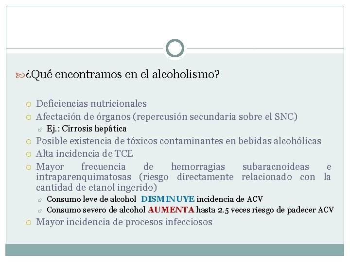 ¿Qué encontramos en el alcoholismo? Deficiencias nutricionales Afectación de órganos (repercusión secundaria sobre ¿Qué encontramos en el alcoholismo? Deficiencias nutricionales Afectación de órganos (repercusión secundaria sobre