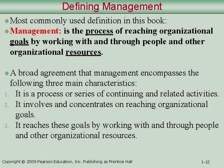 Defining Management l Most commonly used definition in this book: l Management: is the