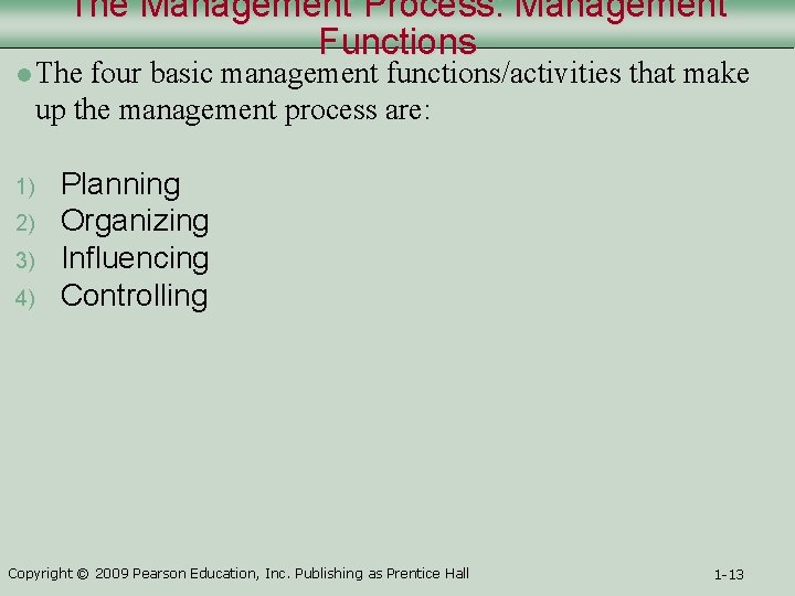 The Management Process: Management Functions l The four basic management functions/activities that make up