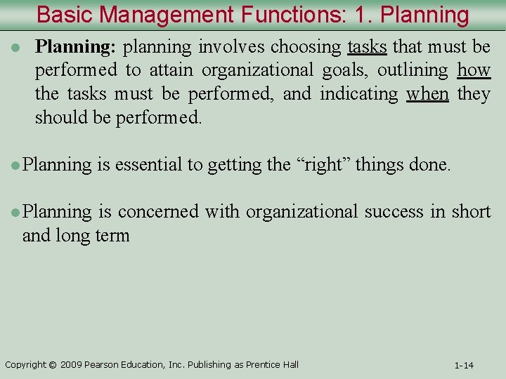 Basic Management Functions: 1. Planning l Planning: planning involves choosing tasks that must be
