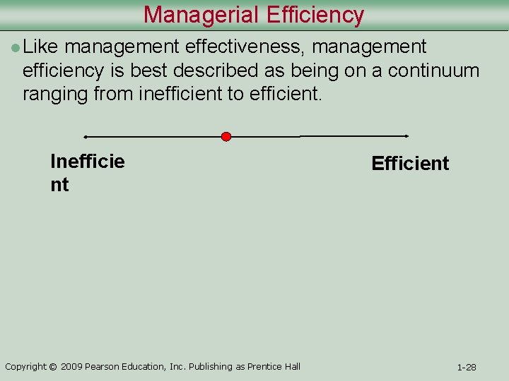 Managerial Efficiency l Like management effectiveness, management efficiency is best described as being on