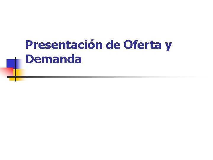 Presentación de Oferta y Demanda 