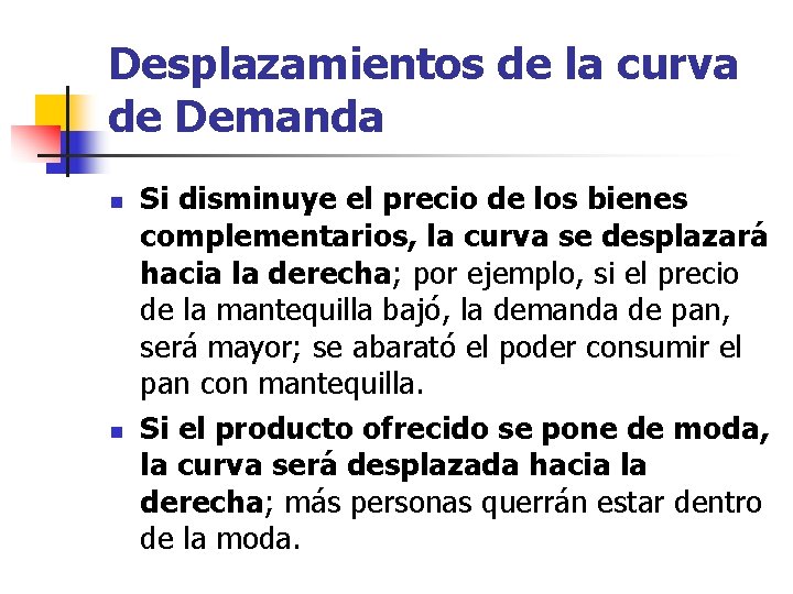 Desplazamientos de la curva de Demanda n n Si disminuye el precio de los