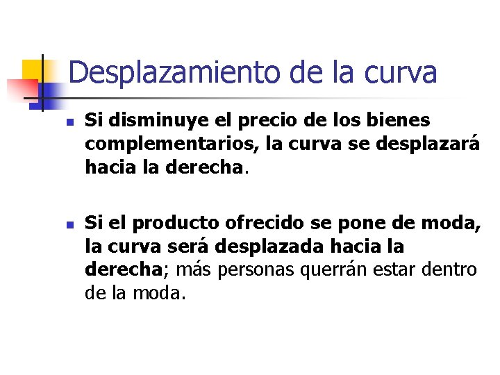 Desplazamiento de la curva n n Si disminuye el precio de los bienes complementarios,