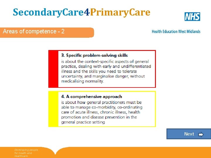 Secondary. Care 4 Primary. Care Areas of competence - 2 Next Developing people for