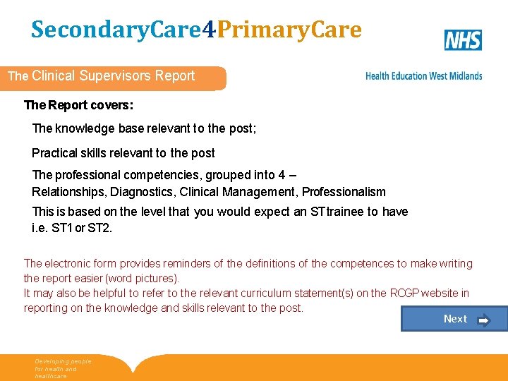 Secondary. Care 4 Primary. Care The Clinical Supervisors Report The Report covers: The knowledge